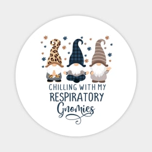 Chilling With My Respiratory Gnomies - Respiratory Therapist Magnet